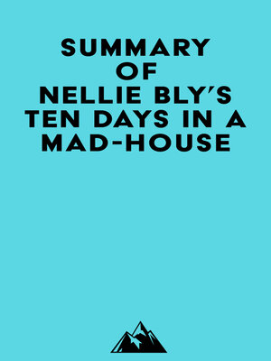 cover image of Summary of Nellie Bly's Ten Days in a Mad-House